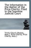 The Information in the Matter of the Price Charity: Filed in the Supreme Judicial Court 1113371471 Book Cover