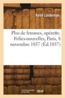 Plus de femmes, opérette. Folies-nouvelles, Paris, 8 novembre 1857 2418278352 Book Cover