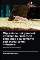 Migrazione dei gamberi utilizzando l'intensità della luce e la corrente dell'acqua come induttore: Macrobrachium rosenbergii 6200861846 Book Cover