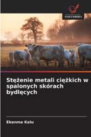 Stezenie metali ciezkich w spalonych skórach bydlecych 6209335098 Book Cover