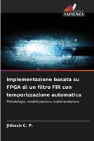Implementazione basata su FPGA di un filtro FIR con temporizzazione automatica 663022700X Book Cover