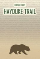 Hiking Diary Hayduke Trail: Hiking Diary: Hayduke Trail. A logbook with ready-made pages and plenty of space for your travel memories. For a present, notebook or as a parting gift for men and women 1691425737 Book Cover