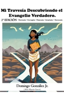 Mi Travesía Descubriendo el Evangelio Verdadero - 2da Edición (Spanish Edition) B0CMBTQXT4 Book Cover