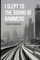 I Slept to the Sound of Hammers B0DDXBLJ1J Book Cover