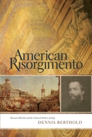 American Risorgimento: Herman Melville and the Cultural Politics of Italy 0814257062 Book Cover