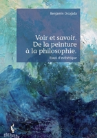 Voir et savoir. De la peinture à la philosophie. (French Edition) 2342034911 Book Cover