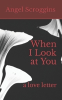 When I Look at You: a love letter B0CSSQ68L4 Book Cover