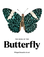 The Book of the Butterfly: Butterflies in Art 1399642588 Book Cover