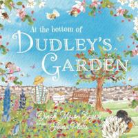 At the Bottom of Dudley's Garden 1838229868 Book Cover