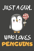 Just A Girl Who Loves Penguins: Penguin Gifts Blank Lined Notebooks, Journals, Planners and Diaries to Write In For Penguin Lovers 1708096558 Book Cover