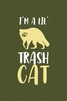 I'm A Lil Trash Cat: All Purpose 6x9 Blank Lined Notebook Journal Way Better Than A Card Trendy Unique Gift Green Texture Raccoon 1706576552 Book Cover