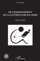De l'enseignement de la littérature en crise: Lire et dé-lires (Histoire, Textes, Sociétés) (French Edition) 2343145431 Book Cover