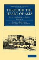 Through the Heart of Asia: Volume 1: Over the Pam�r to India 114683439X Book Cover