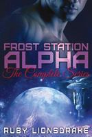 Frost Station Alpha: The Complete Series 1541315189 Book Cover