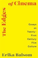 The Edges of Cinema: Essays on Twenty-First Century Film Culture 0231221339 Book Cover