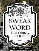 Swear words coloring book Dark Edition: Black Page Hilarious Sweary Coloring book For Fun and Stress Relief 153477954X Book Cover