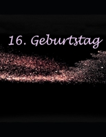 16. Geburtstag: Gstebuch zum 16 Geburtstag 1699106053 Book Cover