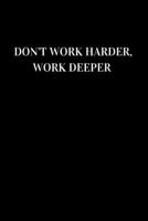 Don't work harder, work deeper: Lined notebook 1712917919 Book Cover