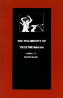 The Philosophy of Vegetarianism 0870234315 Book Cover
