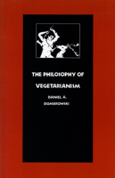 The Philosophy of Vegetarianism 0870234307 Book Cover