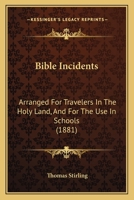 Bible Incidents Arranged for Travellers in the Holy Land 1021966525 Book Cover