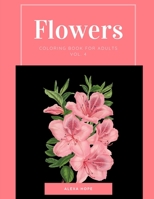 Flowers Coloring Book for Adults Vol. 4: 115 Designs- Stress relief, relaxation, concentration, creativity, and entertainment B08R8DKKTZ Book Cover