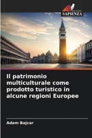 Il patrimonio multiculturale come prodotto turistico in alcune regioni Europee (Italian Edition) 6205641674 Book Cover