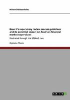 Basel II's supervisory review process guidelines and its potential impact on Austria's financial market supervision: Illustrated through the BAWAG case 3640181131 Book Cover