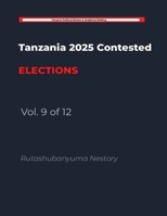 The Handcuffed Election: Tanzania's 2025 General Election: A Study in Institutional Constraint and Democratic Contestation Volume 9 of 12 B0H6WC13TV Book Cover