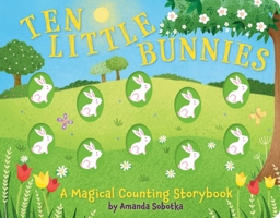 Ten Little Bunnies: A Magical Counting Storybook (Learn to Count, 1 to 10, Children's Books, Easter) 164643353X Book Cover