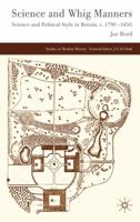 Science and Whig Manners: Science and Political Style in Britain, c.1790-1850 (Studies in Modern History) 023057484X Book Cover