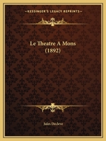 Le Théâtre À Mons... 1279340231 Book Cover
