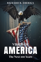 Vision of America: The Next One Hundred Years 1098064224 Book Cover