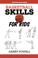 Basketball Skills for Kids 1922872229 Book Cover