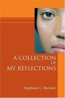 A Collection of My Reflections 0595396690 Book Cover