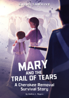 Mary and the Trail of Tears: A Cherokee Removal Survival Story 1496592166 Book Cover