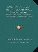 Aard En Doel Van Het Internationaal Privaatrecht: Redevoering Bij De Aanvaarding Van Het Hoogleeraarsambt (1878) 116213125X Book Cover