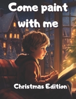 Come paint with me: Christmas Edition B0CPWKHNQP Book Cover