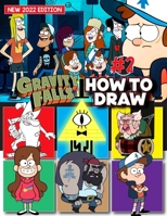 How to Draw Gr�vity F�lls Cartoon Characters #2: Draw All Your Favorite Characters Step by Step With 35+ Drawing Tutorials for Beginners, Kids 4-12, Adults. Great Gift for All Fans B09SBYCMBP Book Cover