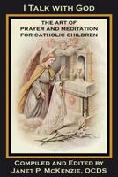 I Talk with God: The Art of Prayer and Meditation for Catholic Children 193418540X Book Cover