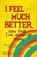 I Feel Much Better Now That I've Given Up Hope 0880071478 Book Cover