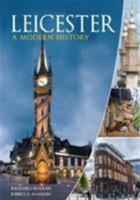 Leicester: A Modern History 1859362249 Book Cover