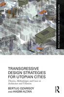 Transgressive Design Strategies for Utopian Cities: Theories, Methodologies and Cases in Architecture and Urbanism B0BT8WF3FS Book Cover