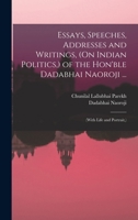 Essays, Speeches, Addresses and Writings, (On Indian Politics,) of the Hon'ble Dadabhai Naoroji ...: 1015871135 Book Cover