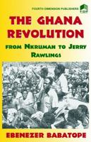 The Ghana Revolution: From Nkrumah to Jerry Rawlings 9781562102 Book Cover