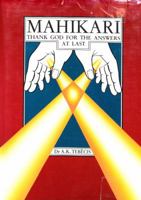 Mahikari: Thank God for the Answers at Last 0959367705 Book Cover