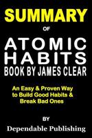 Summary of Atomic Habits Book by James Clear: An Easy & Proven Way to Build Good Habits & Break Bad Ones 1099429021 Book Cover