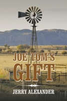 Joe Tom's Gift 148973869X Book Cover