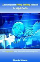 Easy Beginner Swing Trading Method for High Profits: Best High Profit Swing Trading Method for Beginners 1719431833 Book Cover