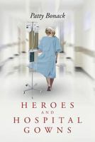 Heroes and Hospital Gowns 1682898113 Book Cover